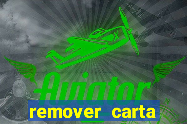 remover carta history reborn